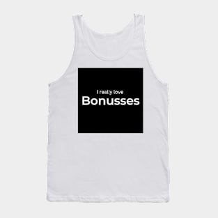 I really love Bonusses Tank Top